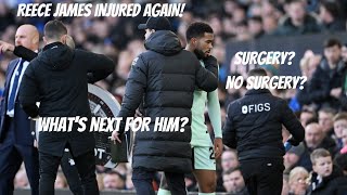 Reece James Injury Big Decisions Needed To Be Made