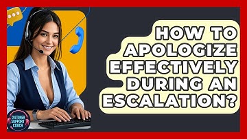 How To Apologize Effectively During An Escalation? - Customer Support Coach
