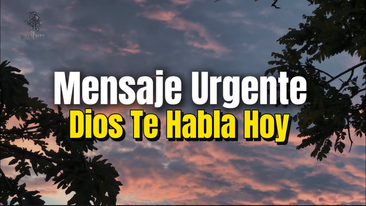 DIOS TE HABLA HOY Un mensaje urgente de Dios - YouTube