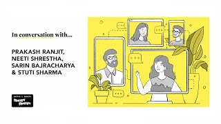 In conversation with (S2E2) Stuti Sharma, Sarin Bajracharya, Neeti Shrestha and Prakash Ranjit