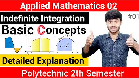 Applied Maths 02 : Indefinite Integration 01 | Basic Introduction | Meaning Of Integration :