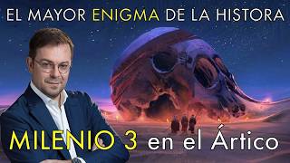 El Mayor Enigma de la Historia con Javier Sierra  -   Milenio 3 en el Ártico