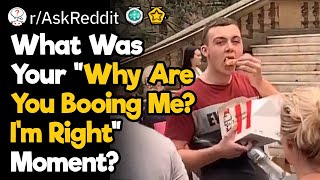 Why Are You Booing Me I'm Right!