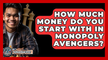 How Much Money Do You Start With In Monopoly Avengers? - The Board Game Xpert
