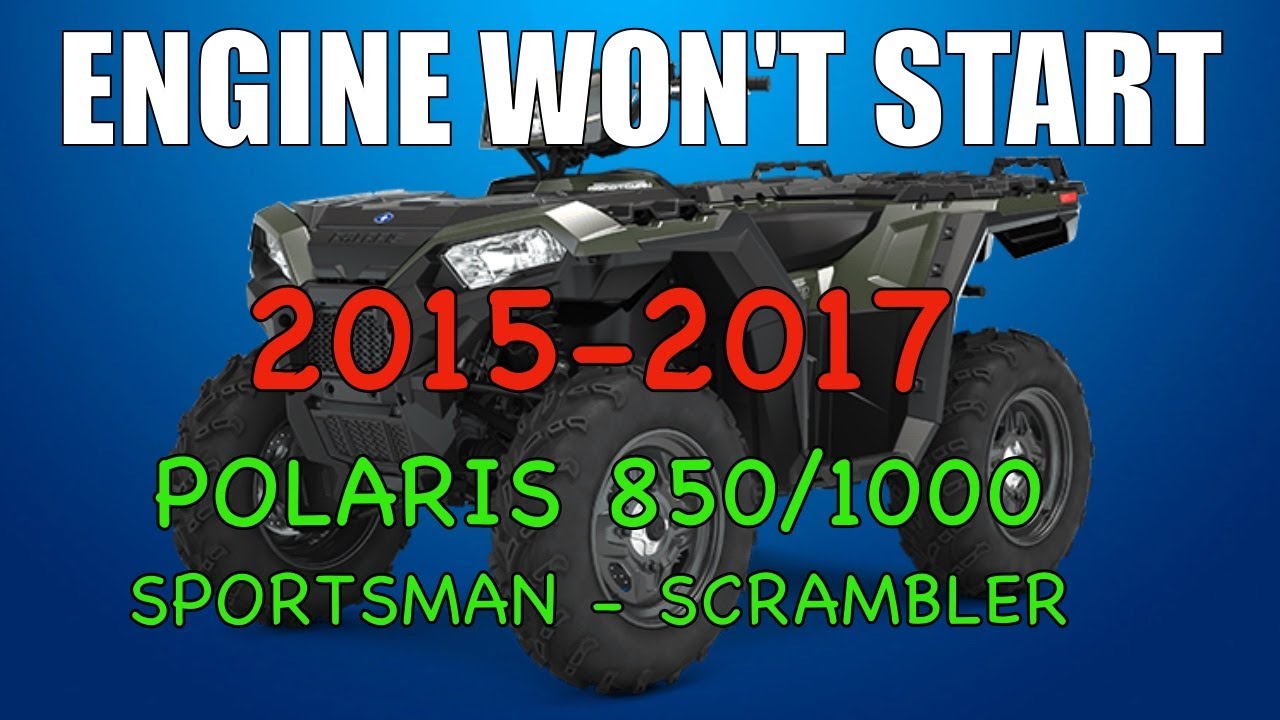 Polaris Won't Start Sportsman Scrambler 850 1000 YouTube