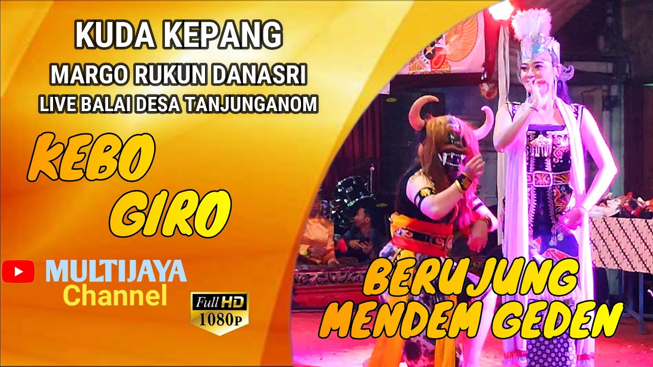 KEBO GIRO CEWEK BERUJUNG MENDEM GEDEN - KUDA KEPANG MARGO RUKUN DANASRI KALIWIRO LENGGER ITA GONEL