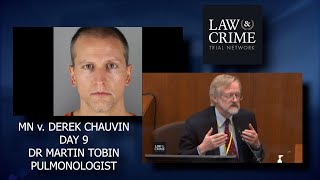 MN v. Derek Chauvin Trial Day 9 - Dr Martin Tobin - Pulmonologist