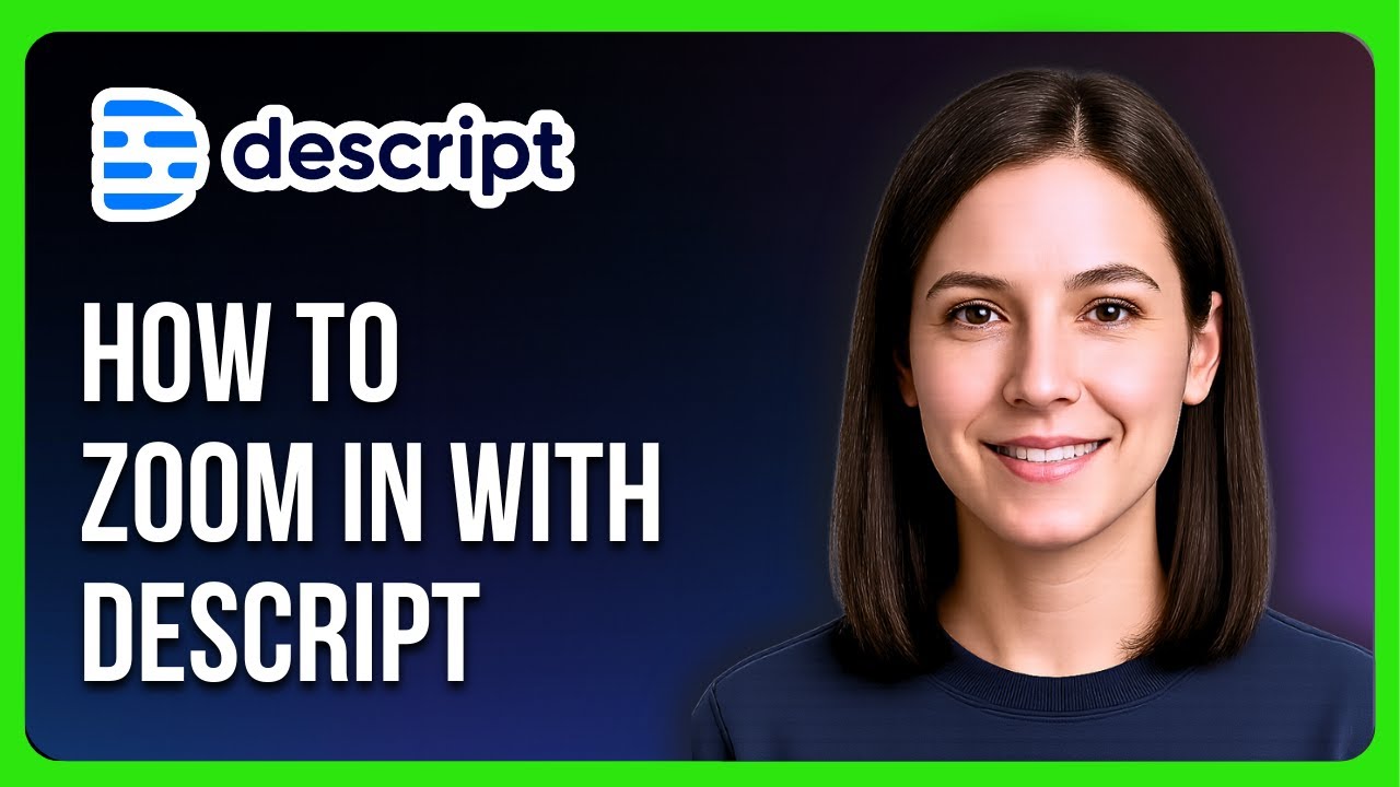How to Zoom In with Descript