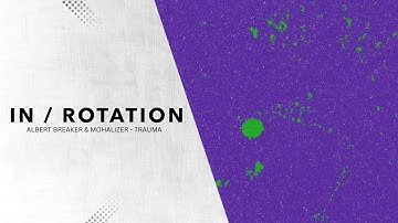 Albert Breaker & Mohalizer - Trauma | IN / ROTATION
