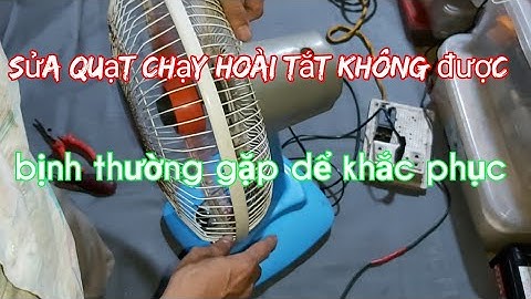 Sửa quạt chạy hoài không tắt được (kenh sang tao Đ&C2)