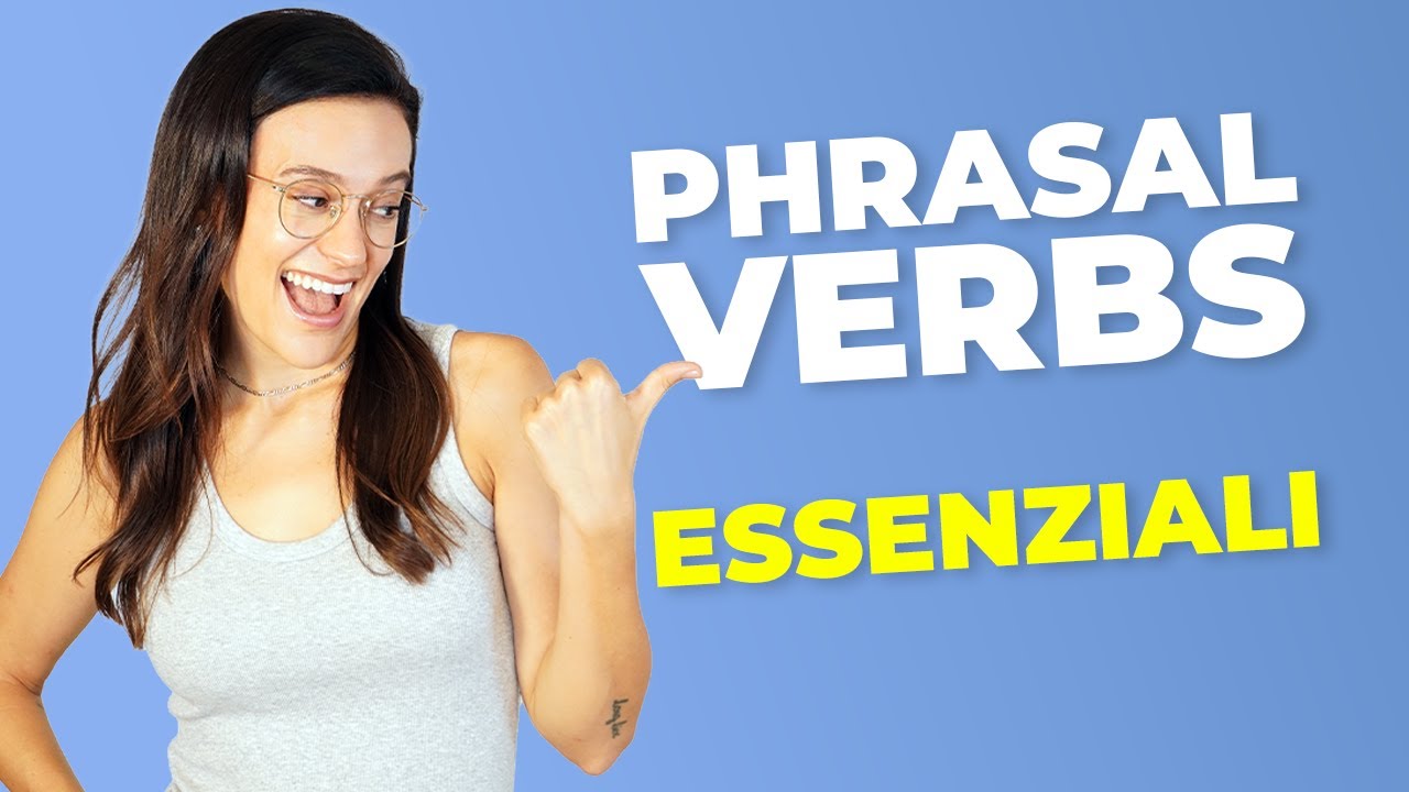 I PHRASAL VERBS ESSENZIALI per la vita quotidiana!