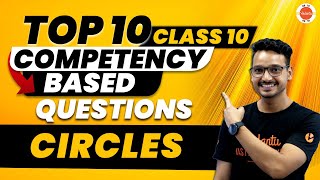 Top 10 Competency Based Questions from Circles | CBSE Class 10 Maths Net Worth