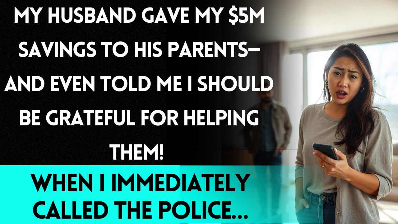 My Husband Gave My $5M to His Parents—So I Called the Police - YouTube