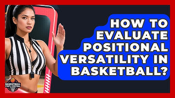 How To Evaluate Positional Versatility In Basketball? - Basketball Stats Central