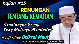 15 - Kajian Renungan Tentang Kematian || KH Muhammad Bakhiet