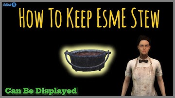 keeping Esme Stew (Misc Item Glitch) For Displaying At Your C.A.M.P -Fallout 76