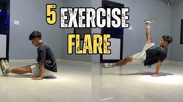 5 Flare Exercises Help You to improve your Flare by Bimal Rana