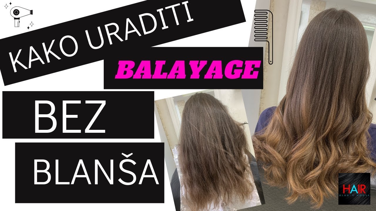 KAKO URADITI BALAYAGE BEZ BLANŠA (NATURAL BALAYAGE)
