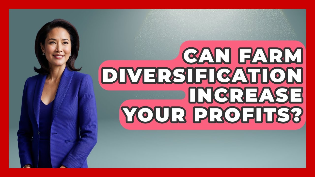 Can Farm Diversification Increase Your Profits? - Farm Wealth Network