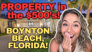 Property In The $500s In Boynton Beach Florida!  2024!