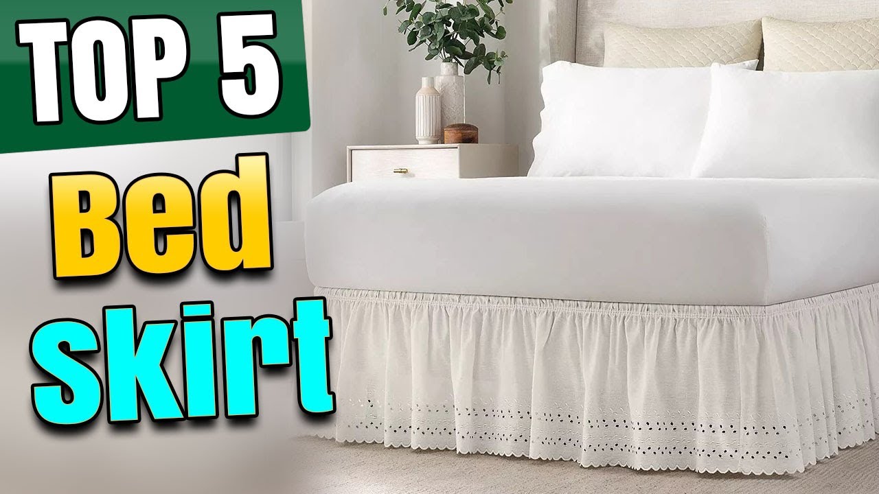 Best Bed Skirt for Adjustable Bed King Queen
