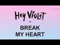 Hey Violet - Break My Heart lyrics