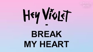 Hey Violet - Break My Heart lyrics Resimi