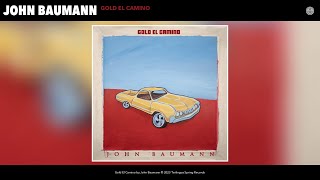 Miniatura de vídeo de "John Baumann - Gold El Camino (Official Audio)"