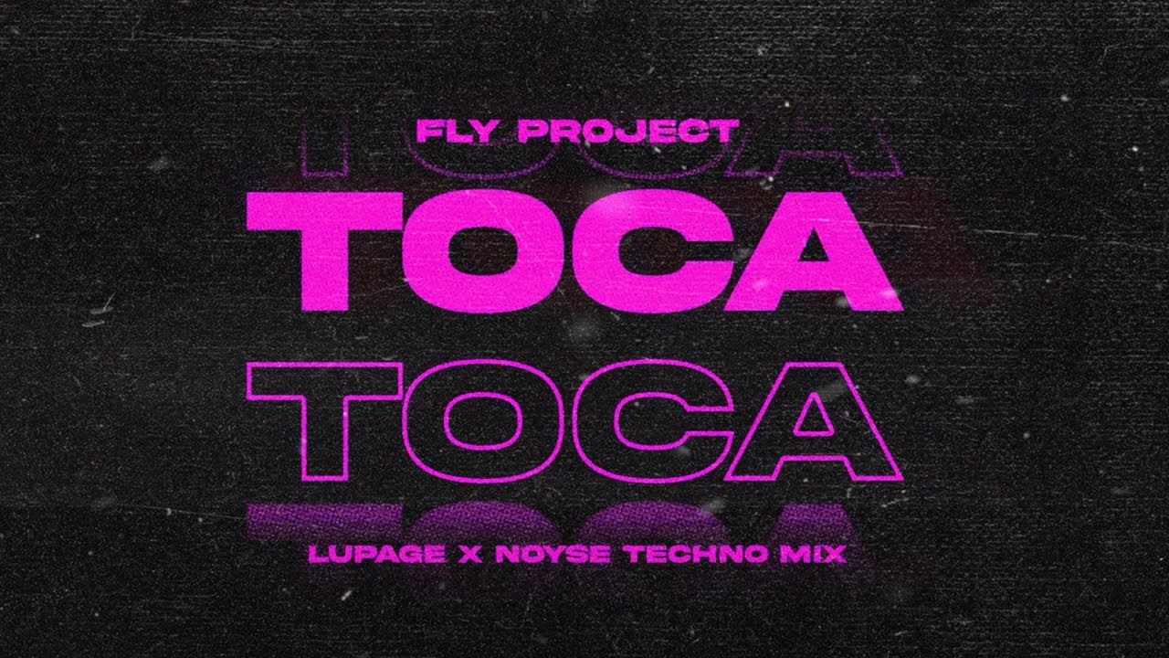 Watch Fly Project - Toca Toca (Lupage x NOYSE Techno Mix) on YouTube