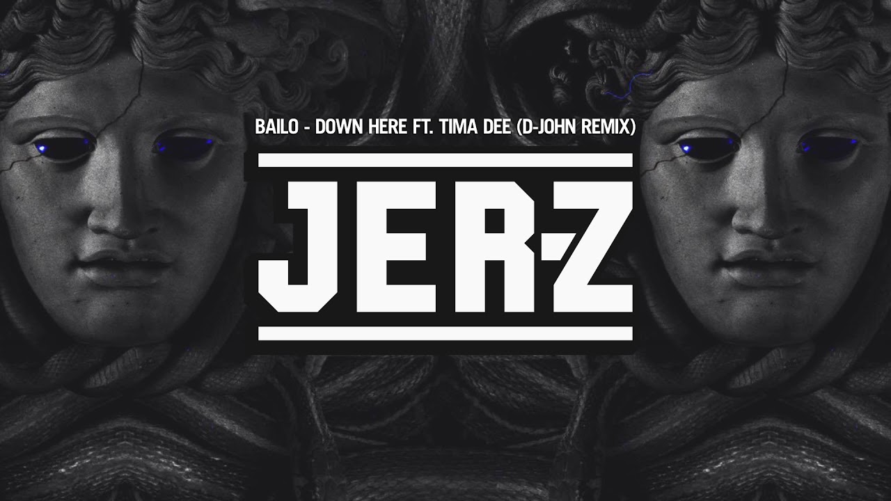 BAILO - Down Here ft. Tima Dee (D-John Remix)
