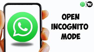 How to Open WhatsApp Incognito Mode (NEW UPDATE 2026)