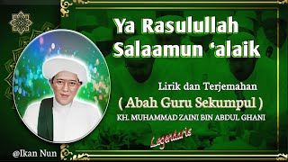 Ya rosulullah salamun alaik - Abah guru sekumpul - lirik dan terjemahan || ikan nun