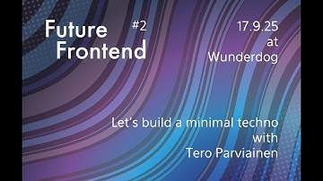 FF meetup #2 - Making Minimal Techno with WebAssembly And a C Compiler - Tero Parviainen
