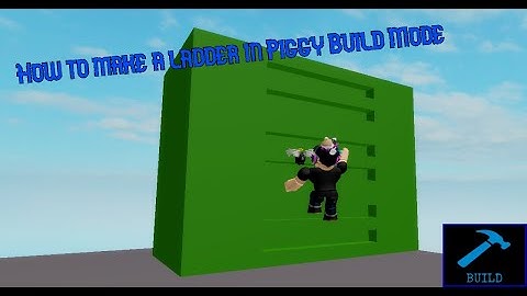 How to make a ladder in Build Mode (Piggy)