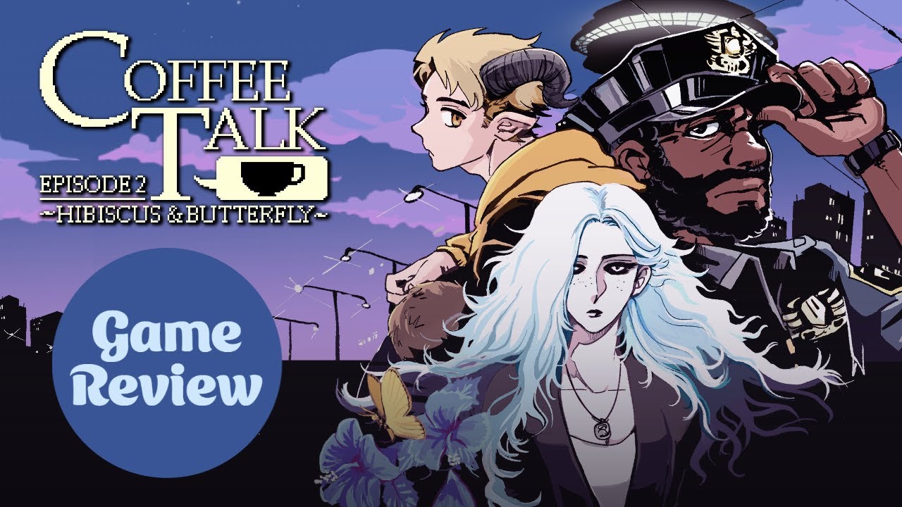 Coffee Talk Episode 2: Hibiscus and Butterfly | Game Review