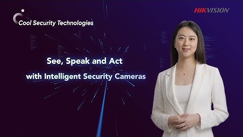 HikFive Live - See, Speak and Act with Intelligent Security Cameras