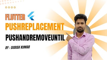 Flutter - pushReplacement vs pushAndRemoveUntil By Sudish