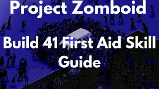 Project Zomboid Build 41 First Aid Skill Guide