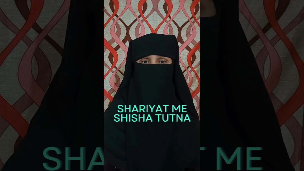 Shariyat Me Shisha Tutna | shisha 