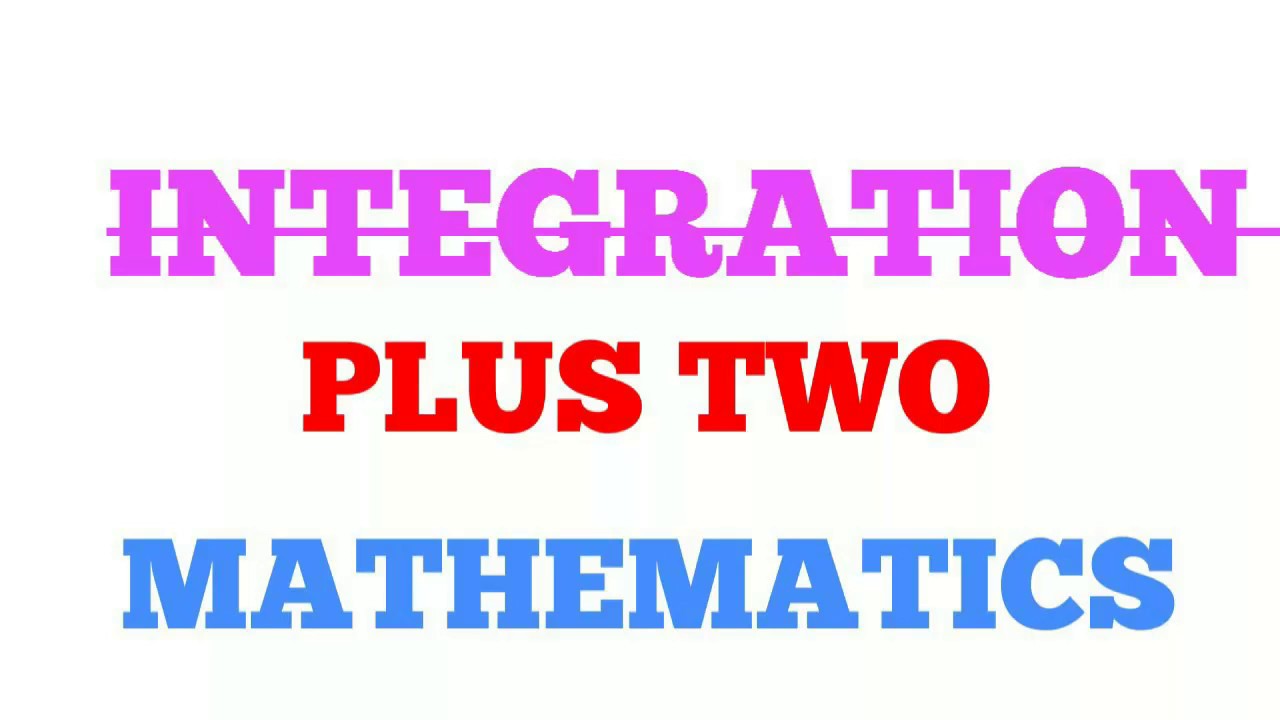 Plus two mathematics Integration - YouTube