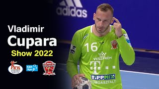 Vladimir Cupara Show | Saves & Skills | Szeged - Veszprem | 2022