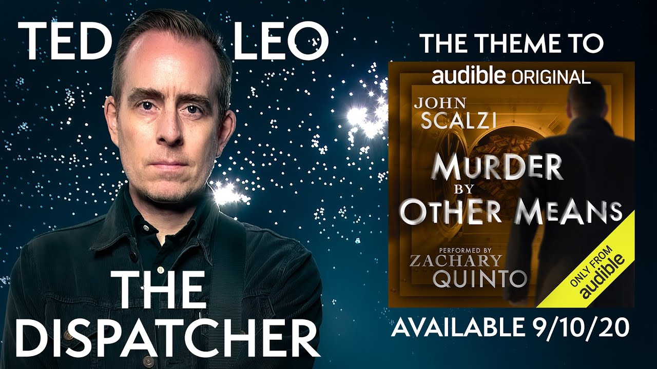 Watch Ted Leo: The Dispatcher (Theme Song for "Murder By Other Means" by John Scalzi) on YouTube Watch Ted Leo: The Dispatcher (Theme Song for "Murder By Other Means" by John Scalzi) on YouTube