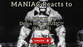 MANIAC Reacts to A Bunch of Dillin Hoox (PART 4) (REACTION) | DUBSTEP PATH???