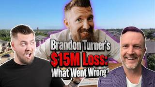 Brandon Turner's $15M Loss: And More Losses to Come???