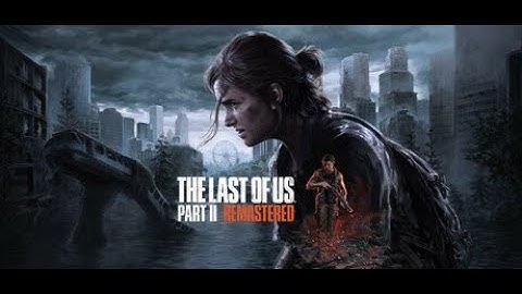 THE LAST OF US 2 REMASTERED Full Gameplay Walkthrough / No Commentary【FULL GAME】4K 60FPS UHD Part 4