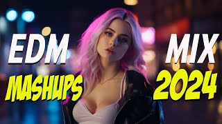 MUSIC MIX 2024 - Mashups & Remixes Of Popular Songs 2024 - Remix 2024 Dance Club Mix