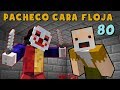 Pacheco Cara Floja 80 | EL PAYASO LOCO