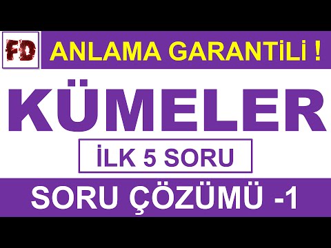 KÜMELER SORU ÇÖZÜMÜ -1 [ İLK 5 SORU ] [ ÖZEL ÇÖZÜM !!! ]( ANLAMA GARANTİLİ )