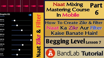 How To Create Zikr And Filter For Naat Nasheed || Naat Mixing Mastering In Mobile Bandlab Part 6