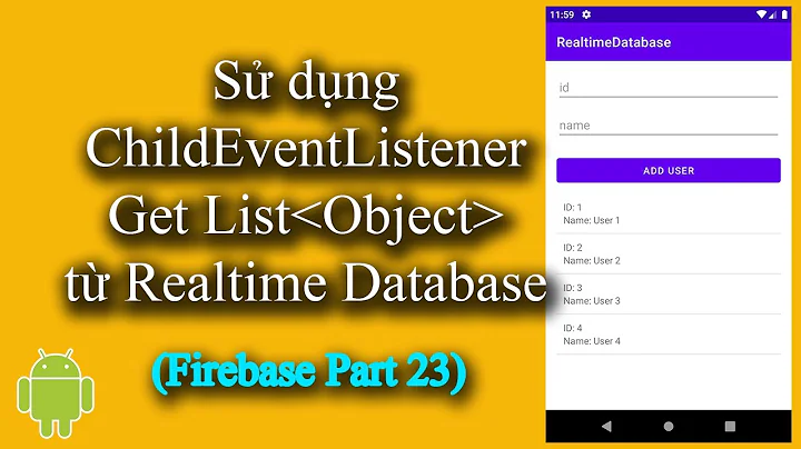 Sử dụng ChildEventListener get List Object from Android Realtime Database - [Firebase Part 23]